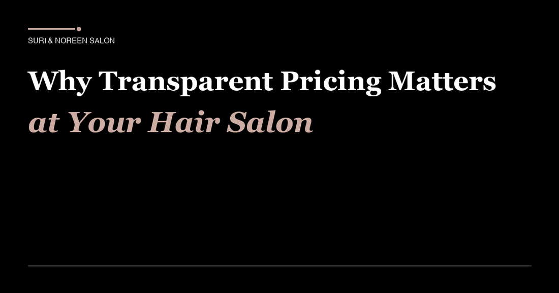 Why Transparent Pricing Matters at Your Hair Salon (And How We Use VISH Technology)