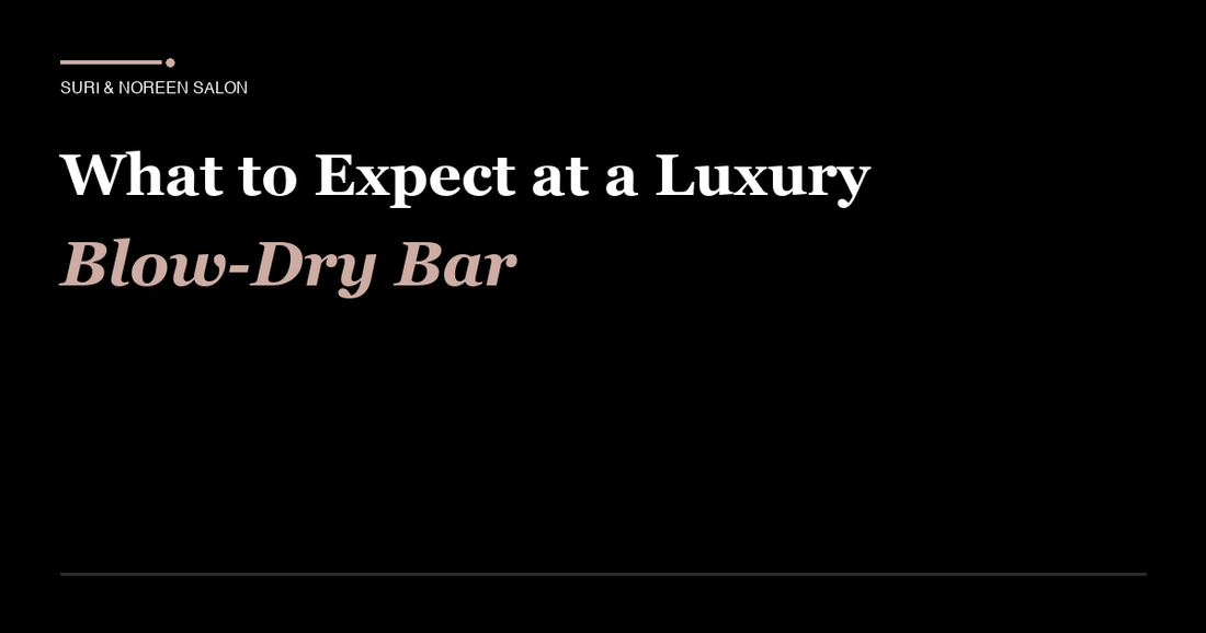 What to Expect at a Boutique Blow-Dry Bar (Plus Our 3 Most Popular Styles)