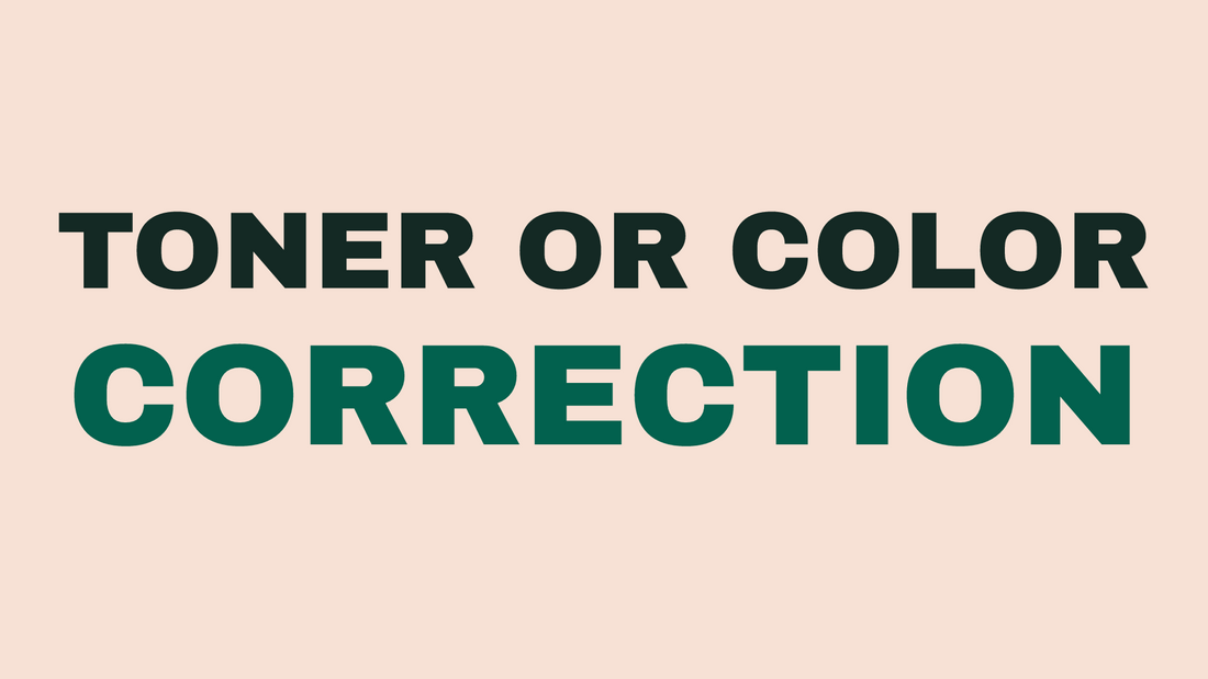 How to Tell If You Need a Color Correction or Just a Toner